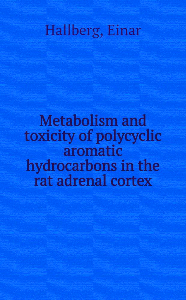 Metabolism and toxicity of polycyclic aromatic hydrocarbons in the rat adrenal cortex : A mechanism of action involving cytochrome P-450 a. subcellular pools of glutathione : Akad. avh