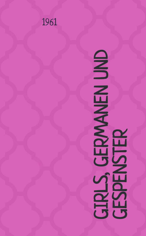 Girls, Germanen und Gespenster : Album