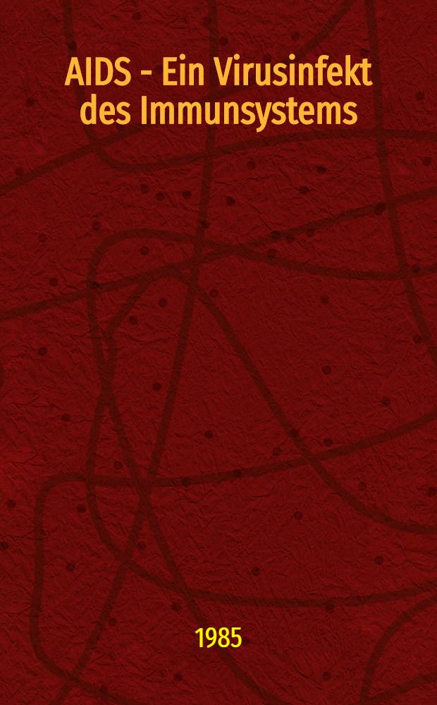 AIDS - Ein Virusinfekt des Immunsystems