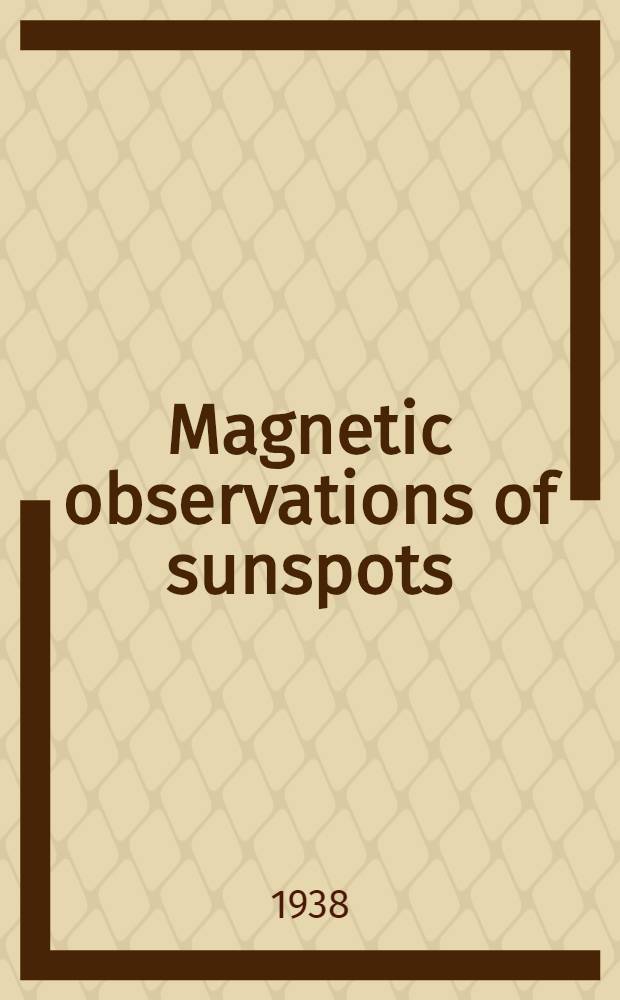 Magnetic observations of sunspots : 1917-1924. P. 1