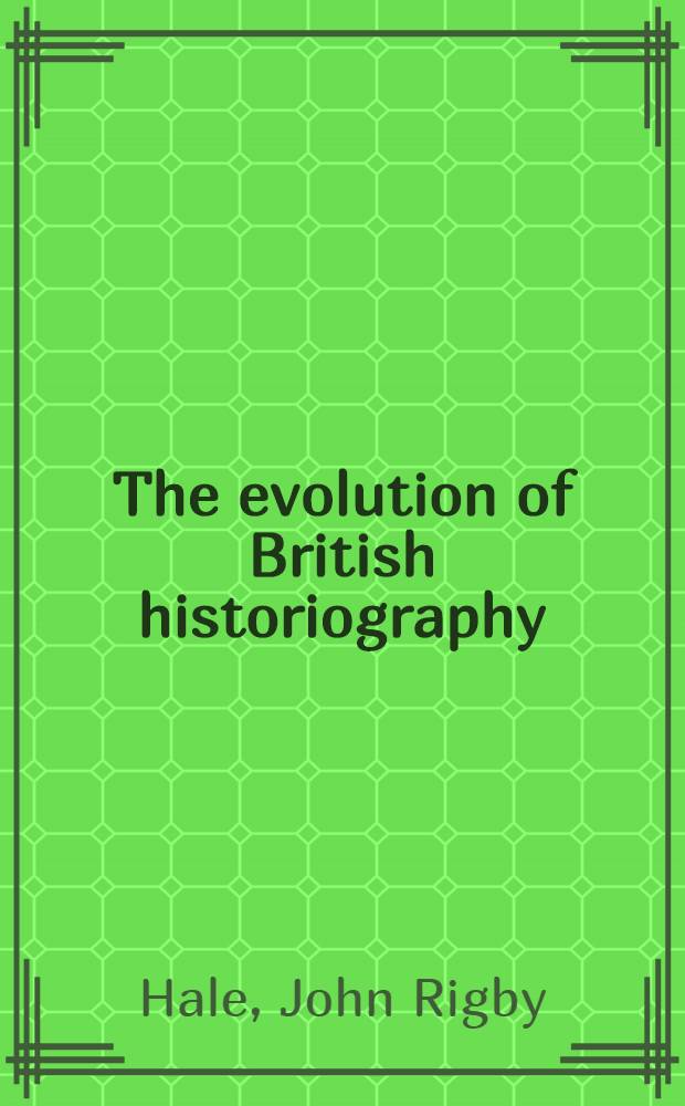 The evolution of British historiography : From Bacon to Namier : An anthology