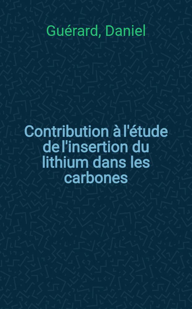 Contribution &agrave; l'&eacute;tude de l'insertion du lithium dans les carbones : 1-re th&egrave;se ..