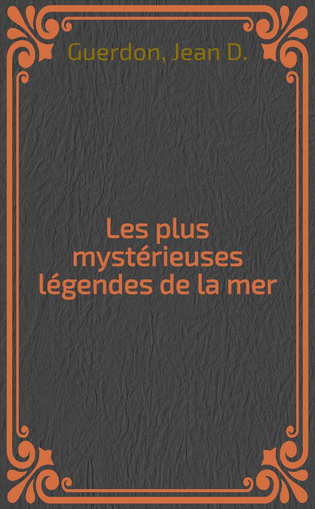 Les plus mystérieuses légendes de la mer