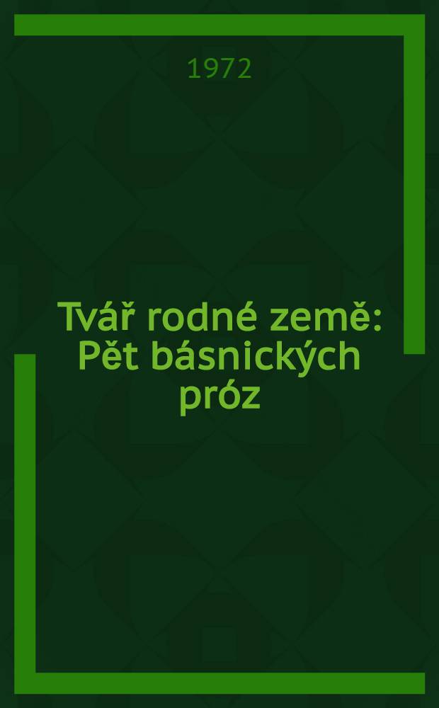 Tv&aacute;ř rodn&eacute; země : Pět b&aacute;snick&yacute;ch pr&oacute;z