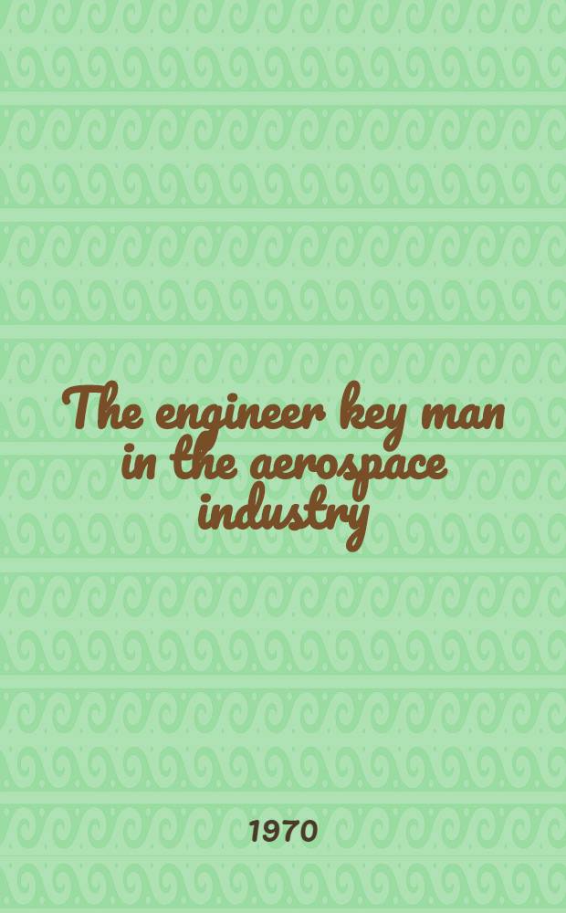 The engineer key man in the aerospace industry