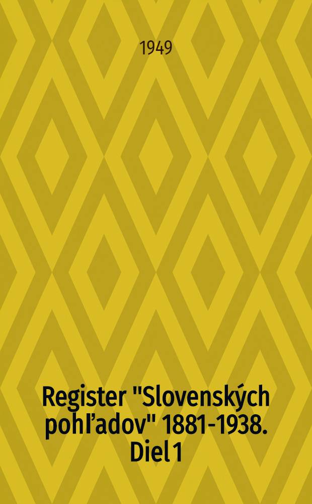 Register "Slovenských pohľadov" 1881-1938. Diel 1 : Čast M - Z