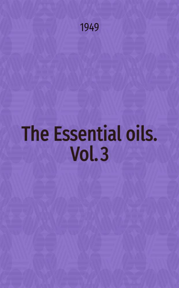 The Essential oils. Vol. 3 : Individual essential oils of the plant families Rutaceæ and Labiatæ