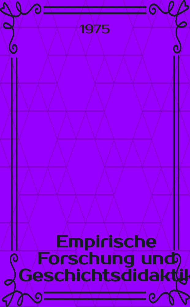 Empirische Forschung und Geschichtsdidaktik : Zu einigen neueren Veröffentlichungen