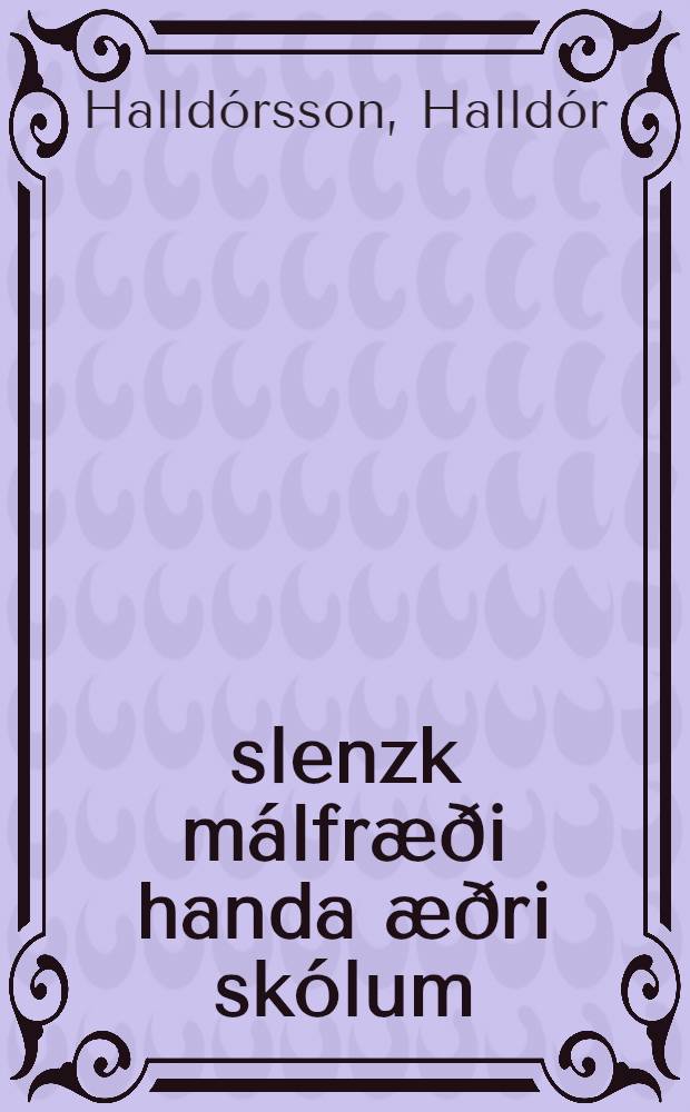 &Iacute;slenzk m&aacute;lfr&aelig;&eth;i handa &aelig;&eth;ri sk&oacute;lum
