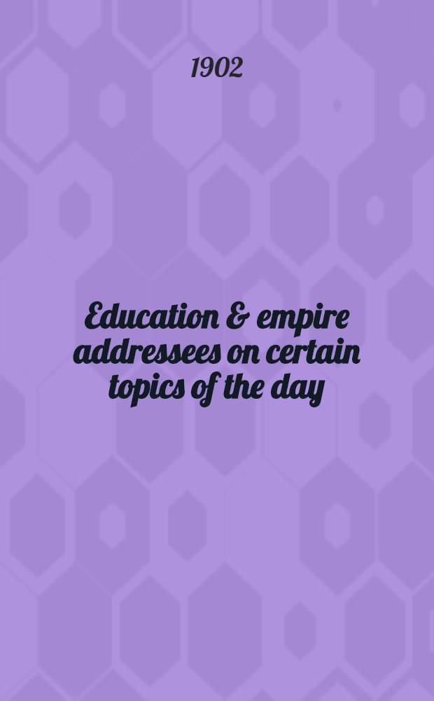 Education & empire addressees on certain topics of the day