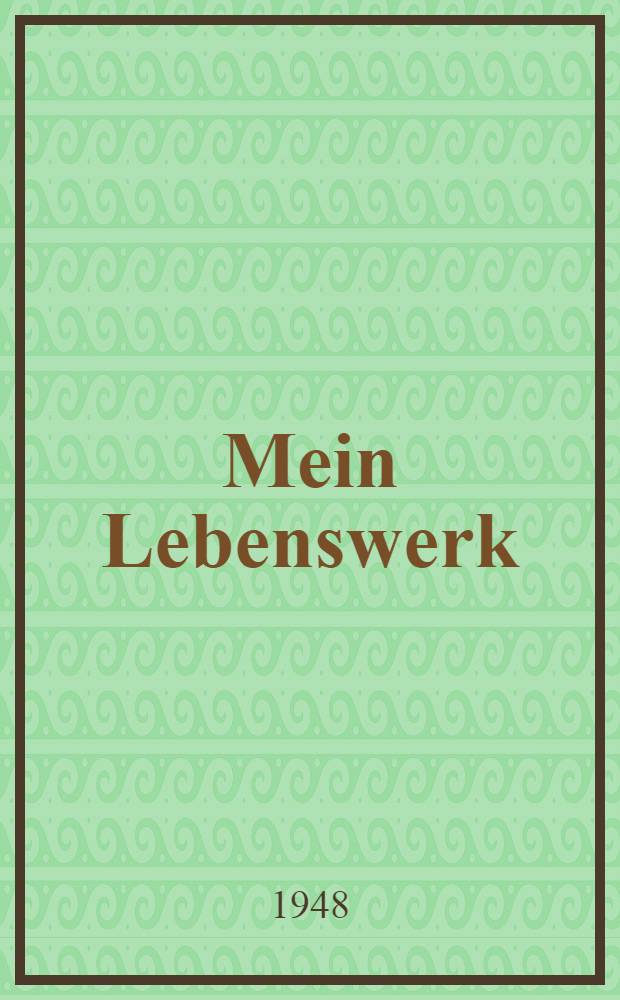 Mein Lebenswerk