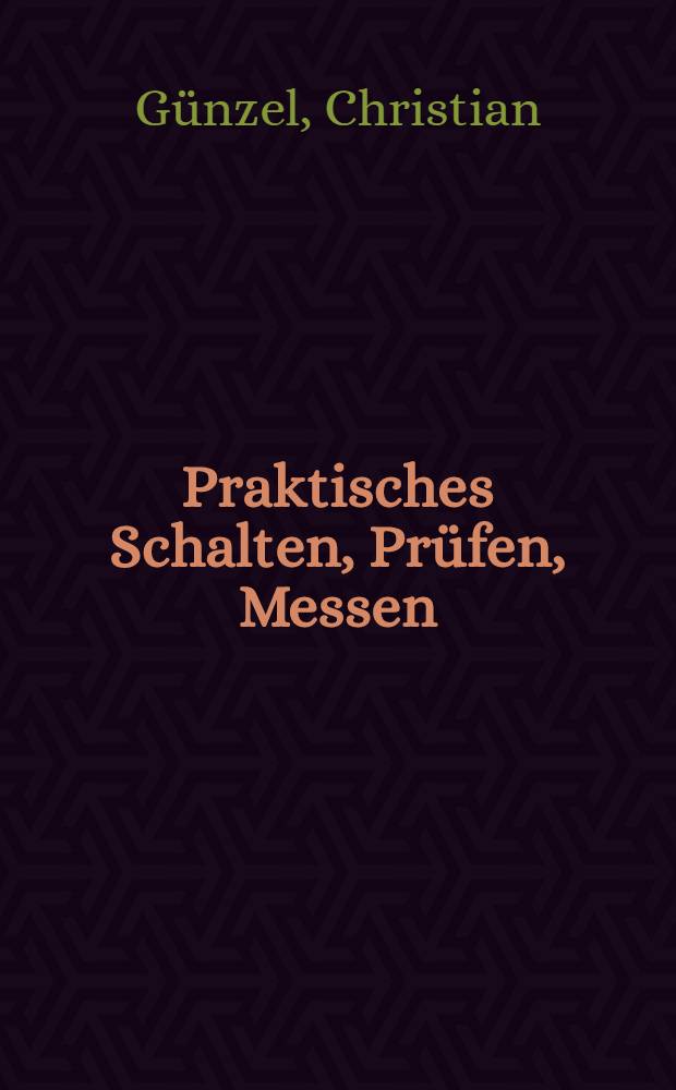 Praktisches Schalten, Prüfen, Messen