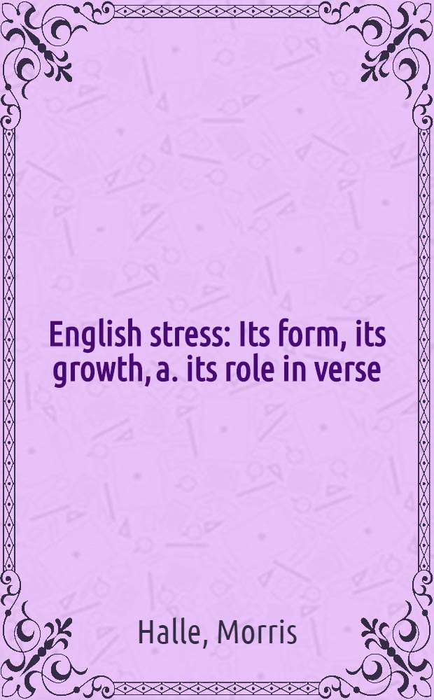 English stress : Its form, its growth, a. its role in verse