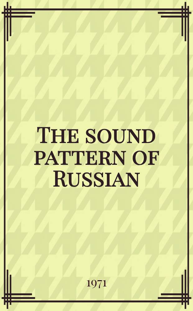 The sound pattern of Russian : A linguistic and acoustical investigation
