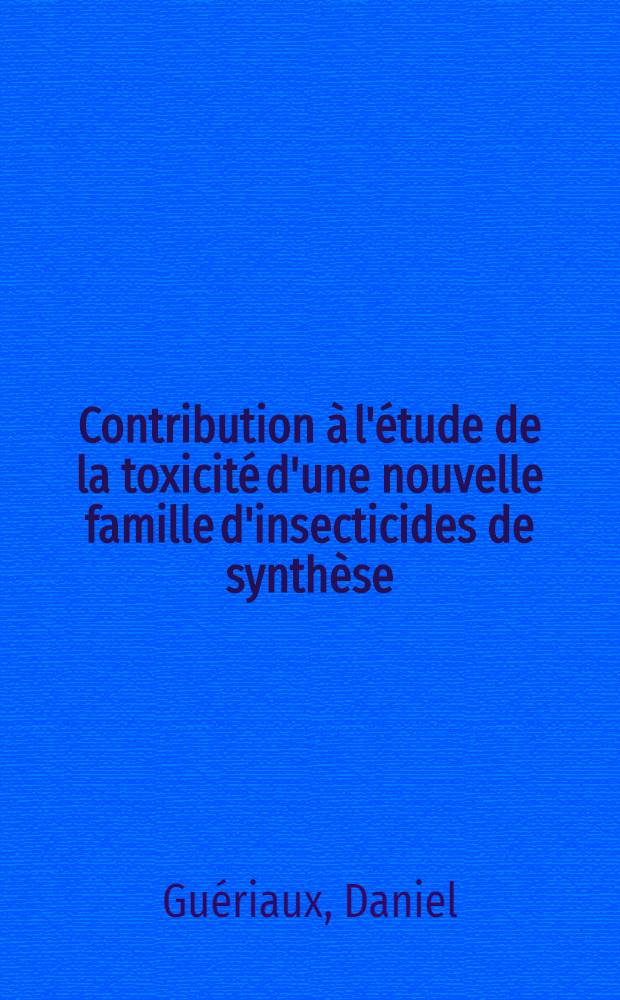 Contribution à l'étude de la toxicité d'une nouvelle famille d'insecticides de synthèse: les polychlorocamphanes : Thèse présentée à la Faculté de méd. et de pharmacie de Lyon ... pour obtenir le grade de docteur vétérinaire