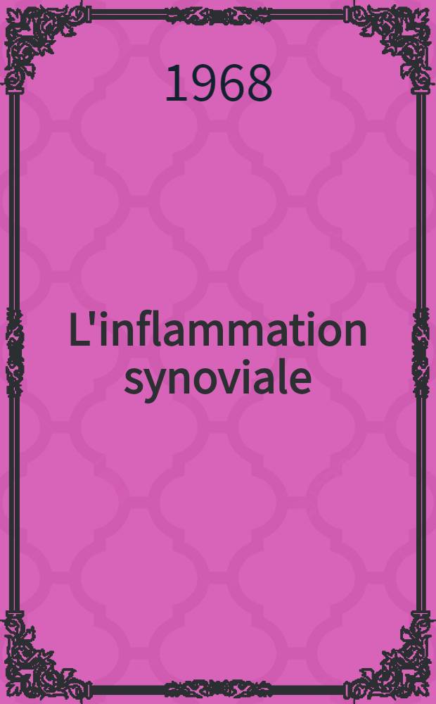 L'inflammation synoviale: faits cliniques et expérimentaux, mécanismes : Thèse ..
