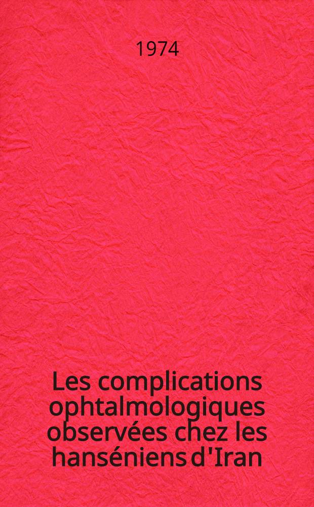 Les complications ophtalmologiques observées chez les hanséniens d'Iran : Thèse ..