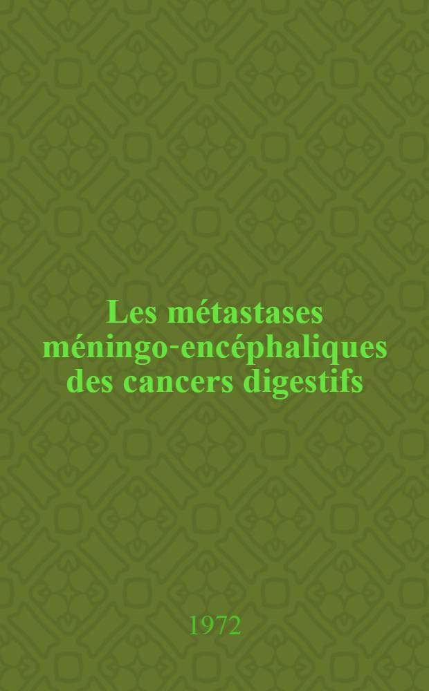 Les métastases méningo-encéphaliques des cancers digestifs : À propos de 54 observations : Thèse ..