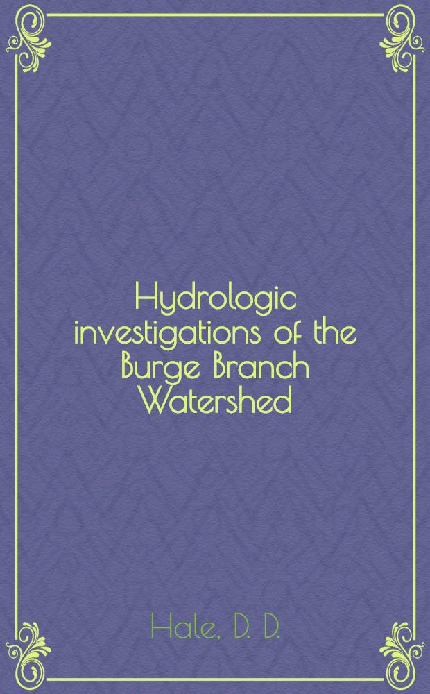 Hydrologic investigations of the Burge Branch Watershed : For 1960, 1961, 1962 water years