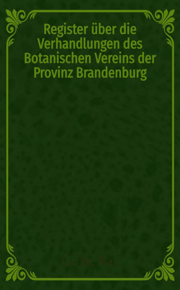 Register über die Verhandlungen des Botanischen Vereins der Provinz Brandenburg : Bd. 1-30 (Jg. 1859-1888)