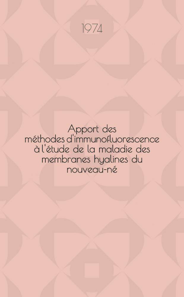 Apport des méthodes d'immunofluorescence à l'étude de la maladie des membranes hyalines du nouveau-né : Thèse ..