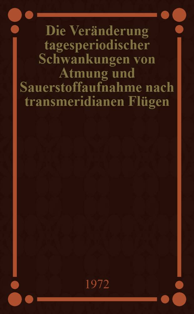 Die Veränderung tagesperiodischer Schwankungen von Atmung und Sauerstoffaufnahme nach transmeridianen Flügen : Inaug.-Diss. ... der ... Med. Fak. der ... Univ. zu Bonn