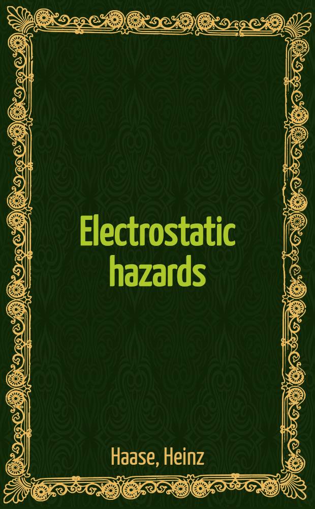 Electrostatic hazards : Their evaluation a. control