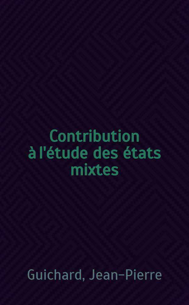 Contribution à l'étude des états mixtes : Thèse ..
