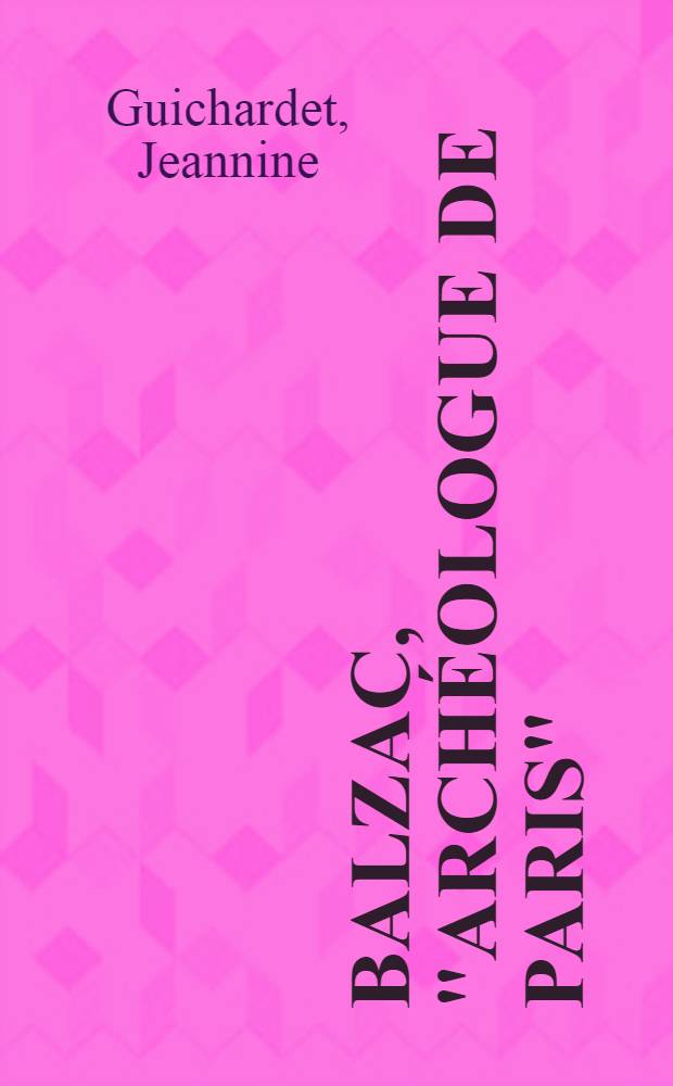 Balzac, "archéologue de Paris"
