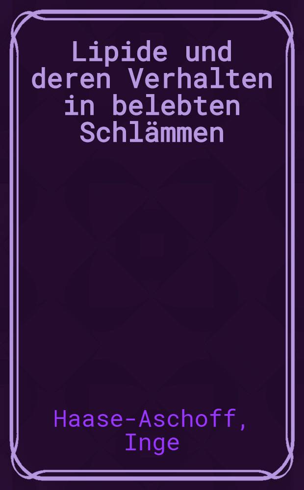 Lipide und deren Verhalten in belebten Schl&auml;mmen