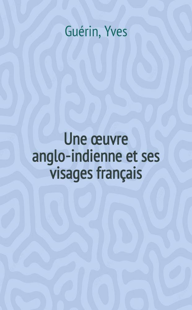 Une œuvre anglo-indienne et ses visages français : Problèmes posés par la traduction des Plain tales from the hills de Rudyard Kipling