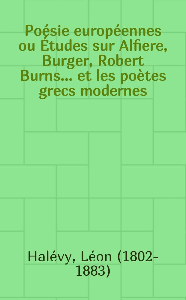 Poésie européennes ou Études sur Alfiere, Burger, Robert Burns ... et les poètes grecs modernes