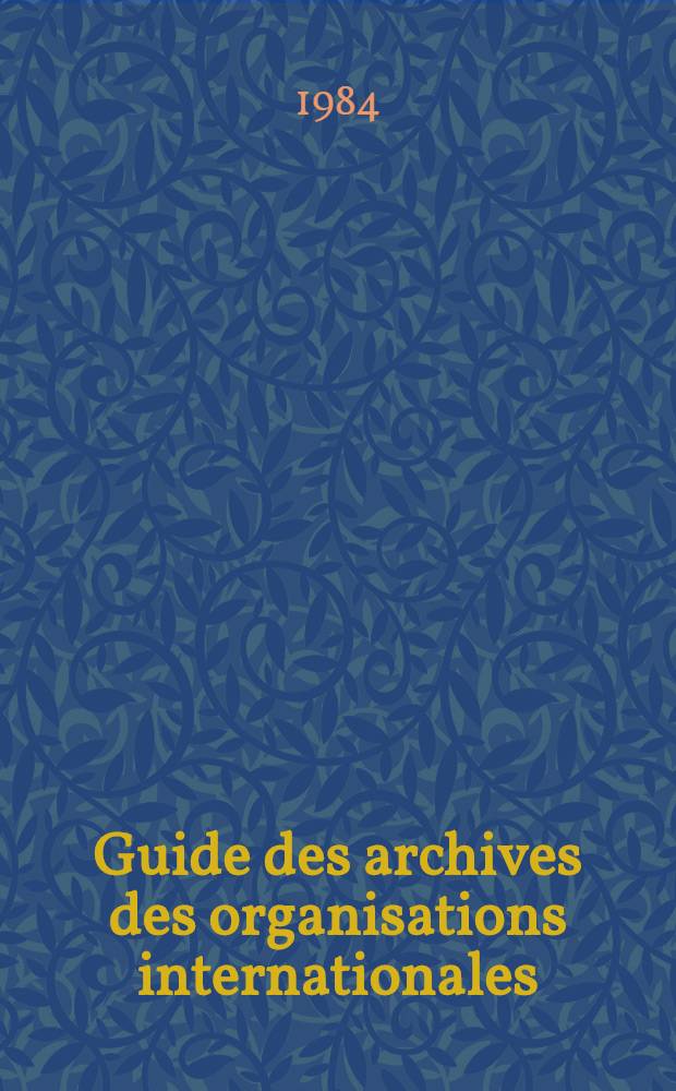 Guide des archives des organisations internationales