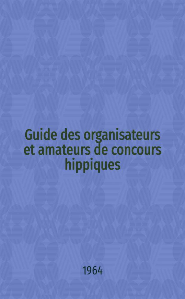 Guide des organisateurs et amateurs de concours hippiques
