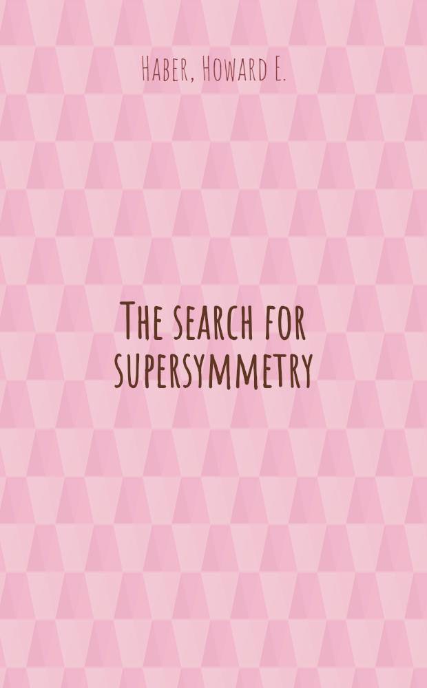 The search for supersymmetry : Probing physics beyond the standard model