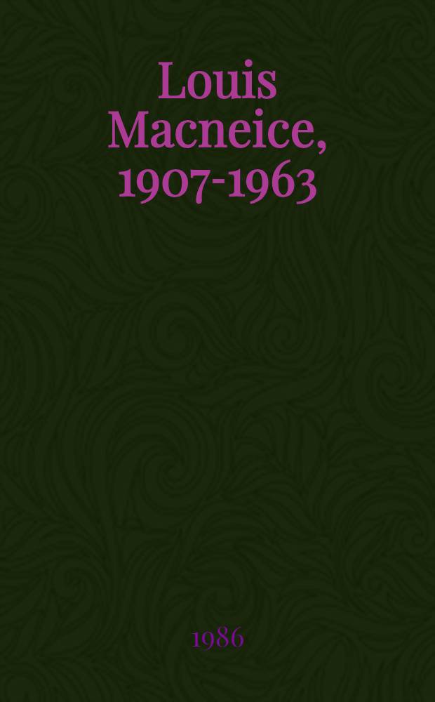 Louis Macneice, 1907-1963 : L'homme et la poésie