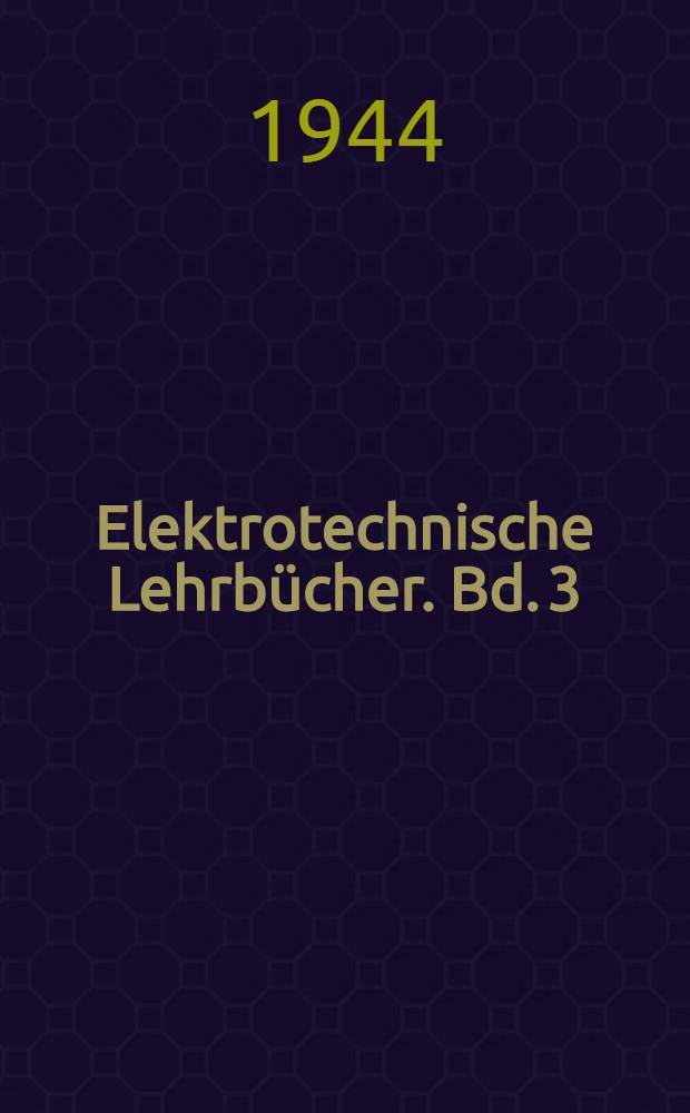 Elektrotechnische Lehrbücher. [Bd]. 3 : Gleichstrommaschinen