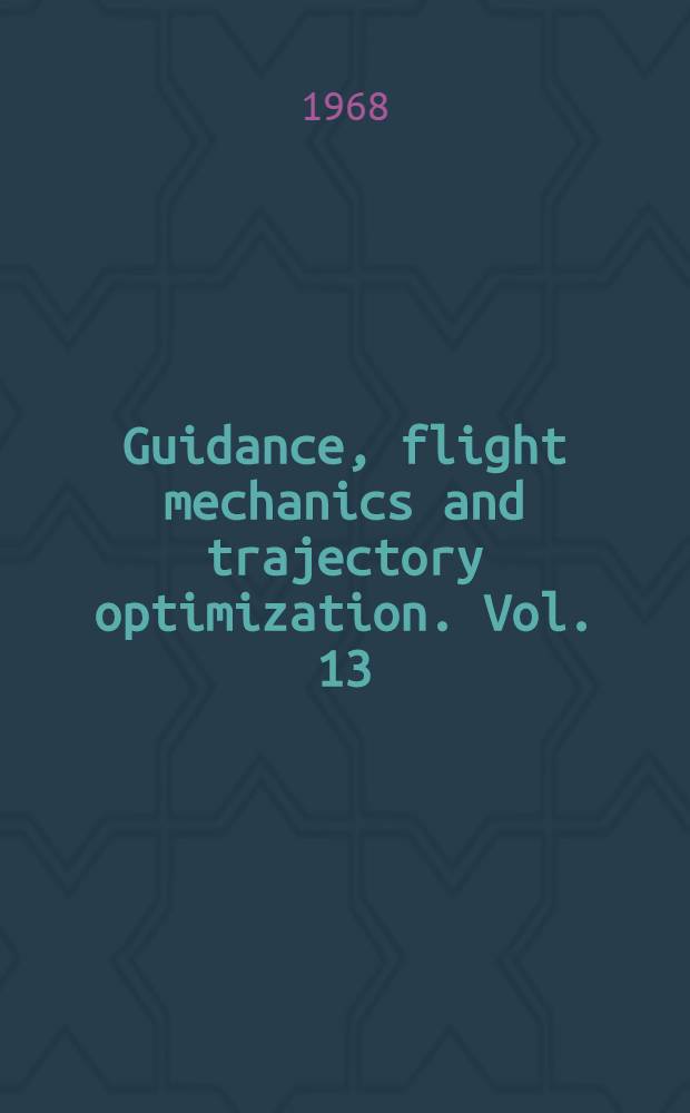 Guidance, flight mechanics and trajectory optimization. Vol. 13 : Numerical optimization methods