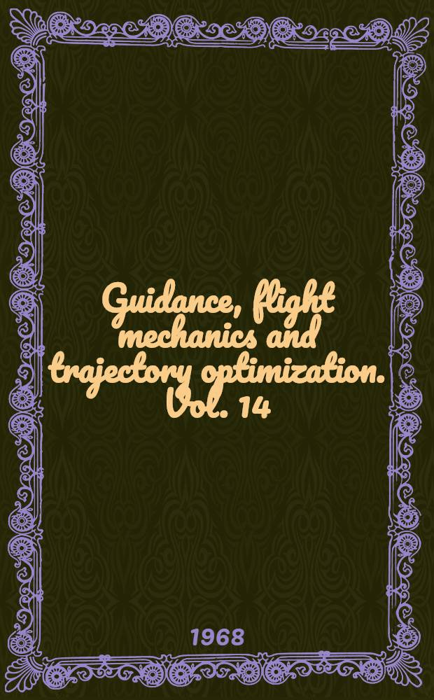 Guidance, flight mechanics and trajectory optimization. Vol. 14 : Entryguidance equations