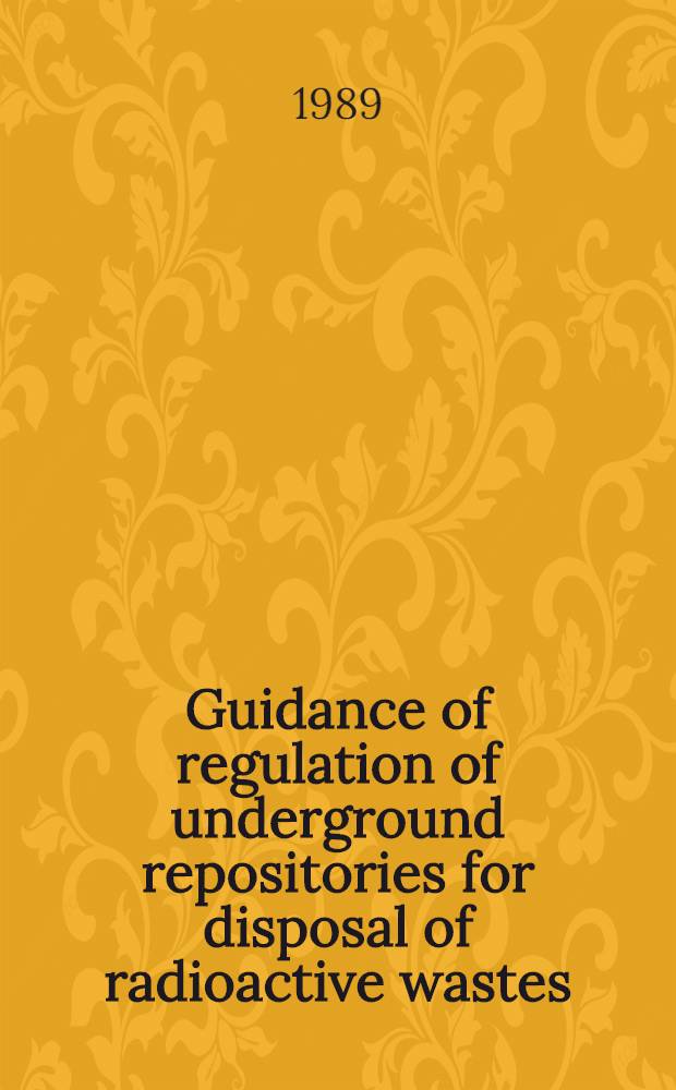 Guidance of regulation of underground repositories for disposal of radioactive wastes