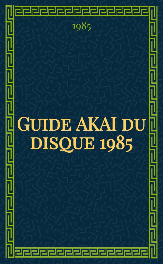 Guide AKAI du disque 1985 : Classiques