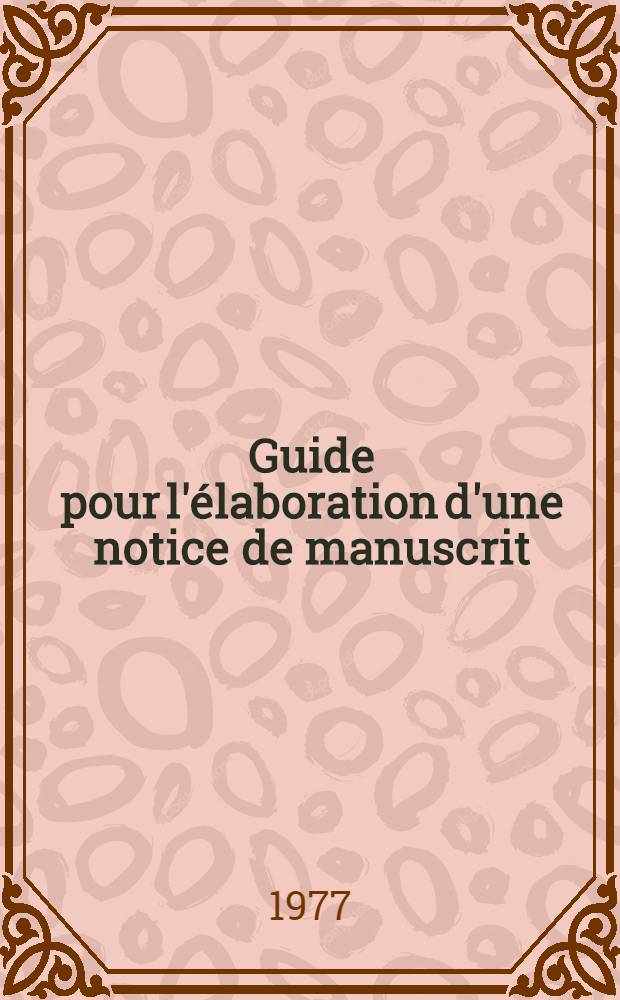 Guide pour l'élaboration d'une notice de manuscrit