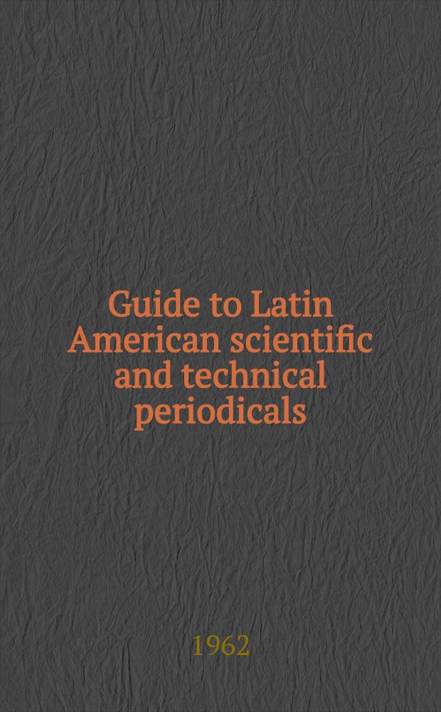 Guide to Latin American scientific and technical periodicals : An annotated list