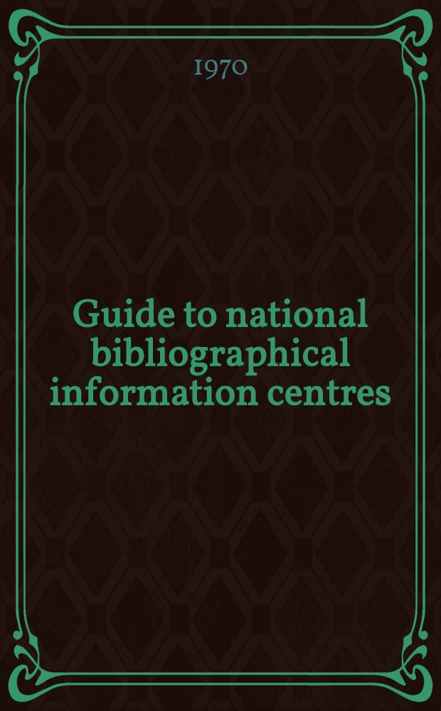 Guide to national bibliographical information centres = Guide des centres nationaux d'information bibliographique