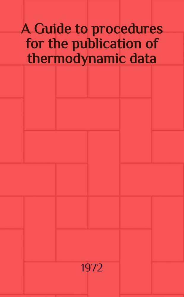 A Guide to procedures for the publication of thermodynamic data
