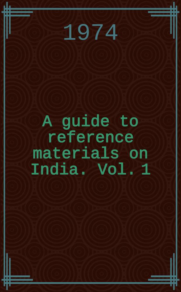 A guide to reference materials on India. Vol. 1