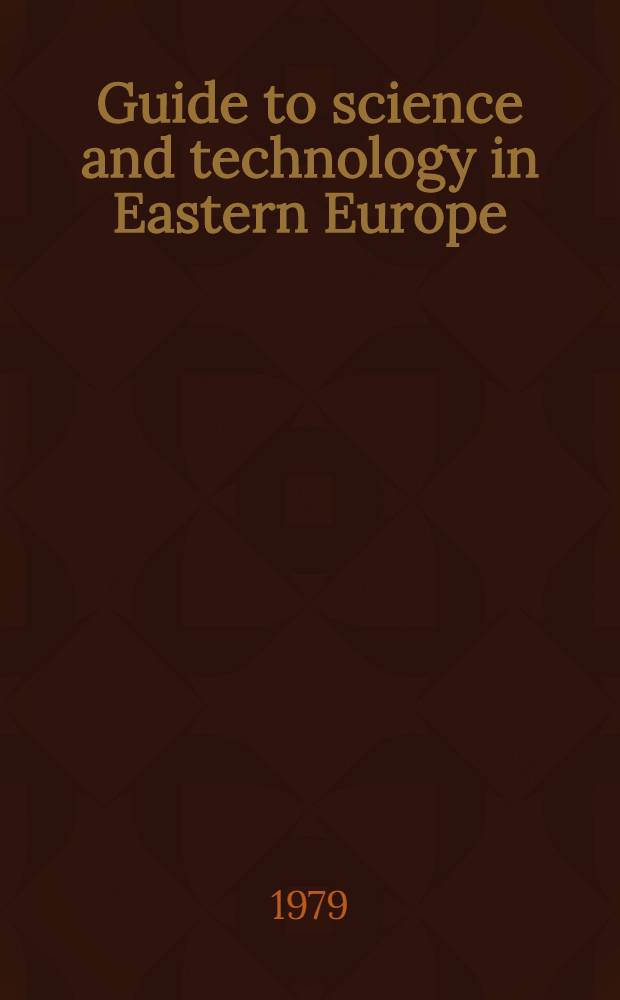 Guide to science and technology in Eastern Europe : A ref. guide to science a. technology in Eastern Europe
