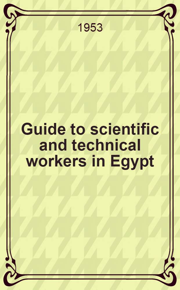 Guide to scientific and technical workers in Egypt : Classified subject and name indexes and lists of institutions in Egypt