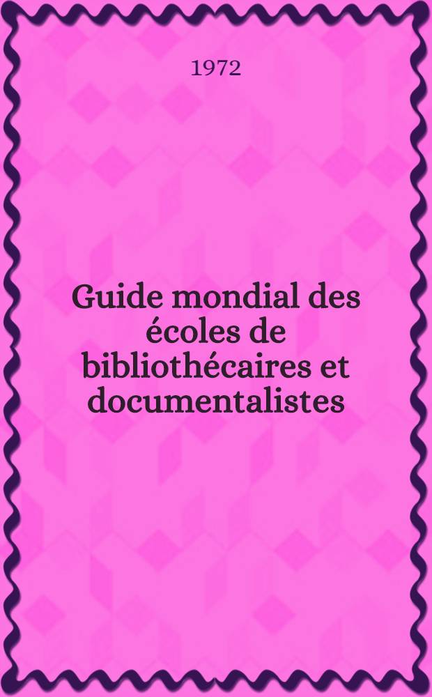 Guide mondial des écoles de bibliothécaires et documentalistes = World guide to library schools and training courses in documentation