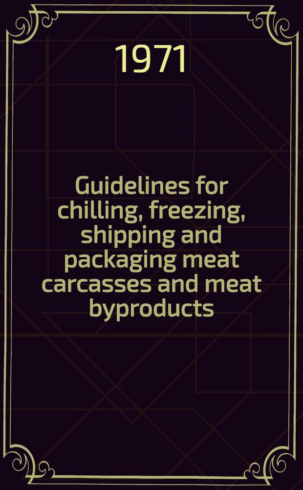 Guidelines for chilling, freezing, shipping and packaging meat carcasses and meat byproducts